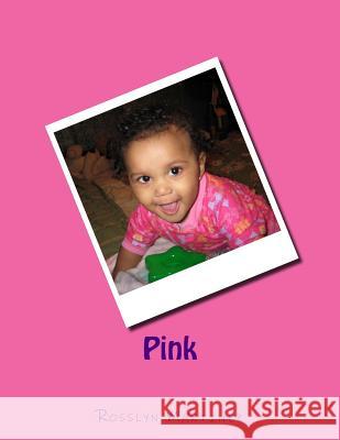 Pink: The Girl who Loves Pink Rosslyn Martinez 9781492223818 Createspace Independent Publishing Platform