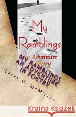 My Ramblings: An Adventure In Poetry McMillan, Larry G. 9781492223832