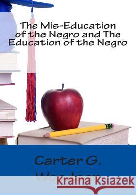 The Mis-Education of the Negro and The Education of the Negro Woodson, Carter G. 9781492224129