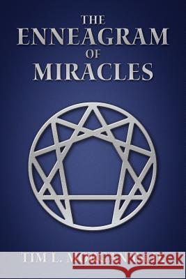 The Enneagram of Miracles: The Enneagram Of 