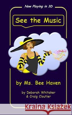 See the Music: by Ms. Bee Haven and Debi Dewit Cloutier, Craig 9781492229278