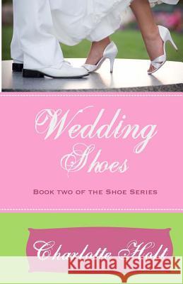 Wedding Shoes Charlotte Holt 9781492229391 Createspace