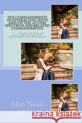 Ten Commandments Of Interacting With Kids On The Autism Spectrum And Related Commandments: Ten Commandments Of Interacting With Kids On The Autism Spe Nosal M. Ed, Mari E. 9781492229940 Createspace
