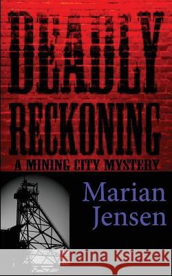 Deadly Reckoning Marian Jensen Terri Porter Luanne Thibault 9781492231028 Createspace