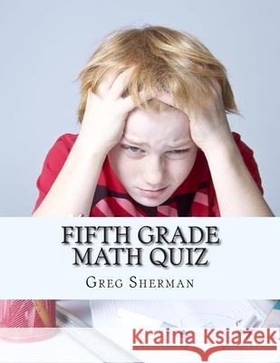 Fifth Grade Math Quiz Home School Brew                         Greg Sherman 9781492233879 Createspace Independent Publishing Platform