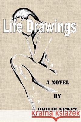 Life Drawings Philip Newey 9781492234364