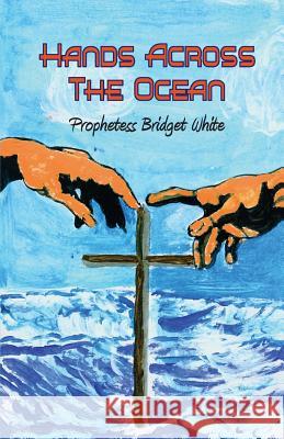 Hands Across the Ocean Bridget White 9781492235118 Createspace Independent Publishing Platform