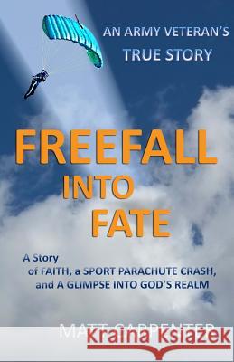 FreeFall Into Fate Carpenter, Matt 9781492235835 Createspace