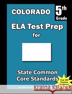 Colorado 5th Grade ELA Test Prep: Common Core Learning Standards Treasures, Teachers' 9781492238638 Createspace