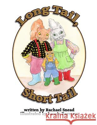 Long Tail, Short Tail Rachael A. Snead Gloria Beverage Laurie Barrows 9781492238966 Createspace