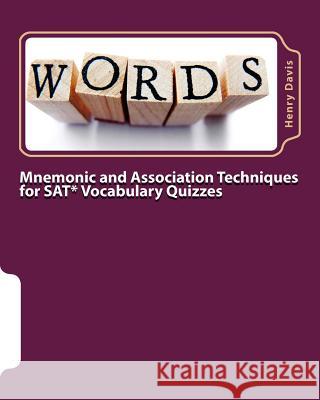 Mnemonic and Association Techniques for SAT Vocabulary Quizzes Henry, S.J. Davis 9781492239314 Createspace