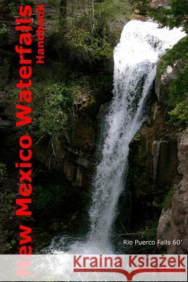 New Mexico Waterfall Handbook Doug Scott 9781492240150 Createspace