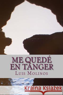 Me Qued En Tnger Luis Molinos 9781492240600