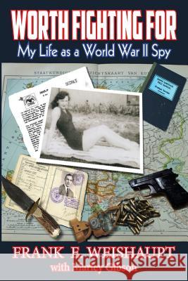 Worth Fighting For: My Life as a World War II Spy Gibson, Marley 9781492241638 Createspace
