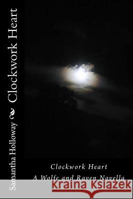 Clockwork Heart Samantha Holloway 9781492241768 Createspace Independent Publishing Platform