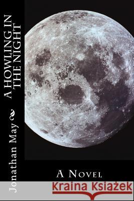 A Howling in the Night Jonathan May 9781492242451 Createspace