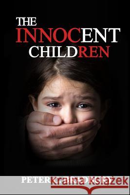 The Innocent Children Peter C. Bradbury 9781492248132