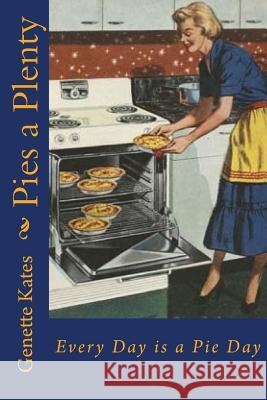 Pies a Plenty Genette Kates 9781492248606 Createspace Independent Publishing Platform