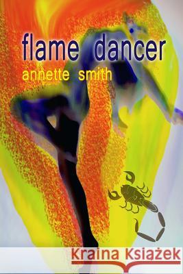 Flame Dancer Annette Smith 9781492248750 Createspace