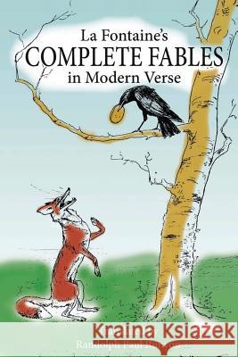 La Fontaine's Complete Fables in Modern Verse Randolph Paul Runyon 9781492250265 Createspace