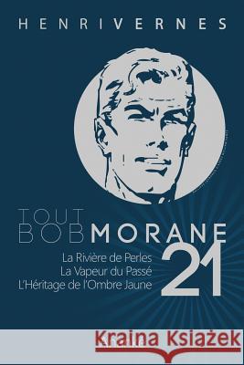 Tout Bob Morane/21 Henri Vernes Les Editions Ananke Philippe Lefrancq 9781492252016 Createspace