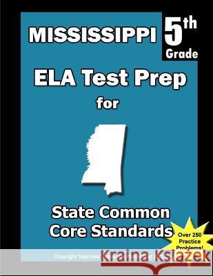 Mississippi 5th Grade ELA Test Prep: Common Core Learning Standards Treasures, Teachers' 9781492252146 Createspace