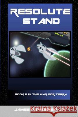 Resolute Stand: Book 2 of The War for Terra Prosser, James R. 9781492252412