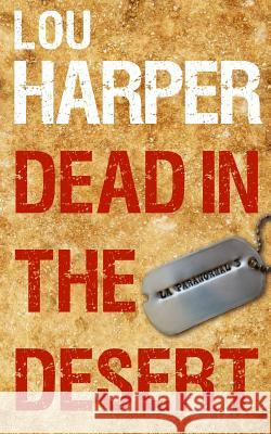 Dead in the Desert Lou Harper 9781492252849 Createspace