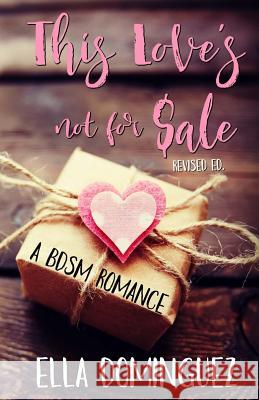 This Love's Not for Sale Ella Dominguez 9781492253280 Createspace