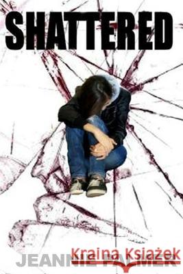 Shattered Jeannie Palmer 9781492254096 Createspace