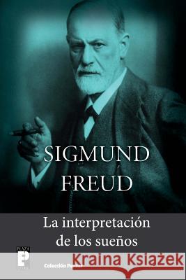 La interpretación de los sueños Freud, Sigmund 9781492254621 Createspace