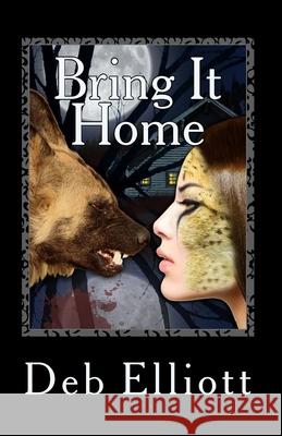 Bring It Home: A DJ Jesseray/Midwestern Shapeshifter Novel Deb Elliott Tina Murphy 9781492254812