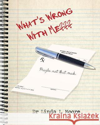 What's Wrong With Me?: Maybe Not That Much Moore, Linda L. 9781492254874