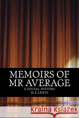 Memoirs of Mr Average: A social history Lewis, Sally 9781492256373 Createspace