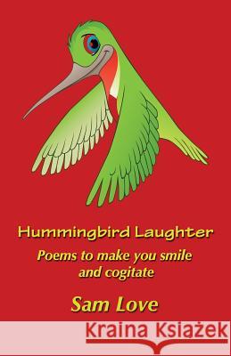 Hummingbird Laughter Sam Love 9781492259114 Createspace