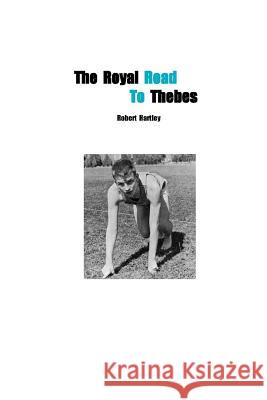 The Royal Road to Thebes Robert Hartley 9781492259701 Createspace