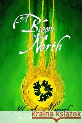A Bloom in the North: Book 3 of the Stone Moon Trilogy M. C. a. Hogarth 9781492260769 Createspace
