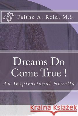 Dreams Do Come True: A Novella Faithe a. Rei 9781492261131 Createspace