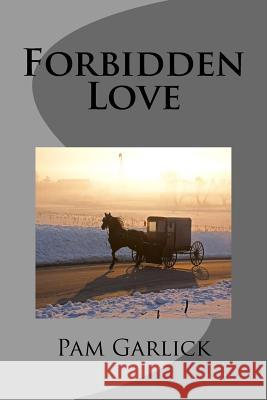 Forbidden Love Pam Garlick 9781492261544 Createspace