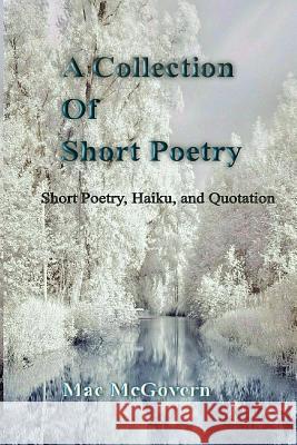 A Collection Of Short Poetry McGovern, Mac 9781492262220 Createspace