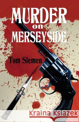Murder on Merseyside Tom Slemen 9781492262596 Createspace