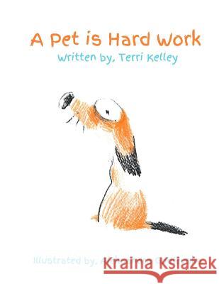 A Pet is Hard Work! Ponce, Carlos 9781492262640 Createspace Independent Publishing Platform