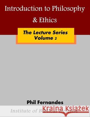 Introduction to Philosophy & Ethics Phil Fernandes 9781492262992 Createspace