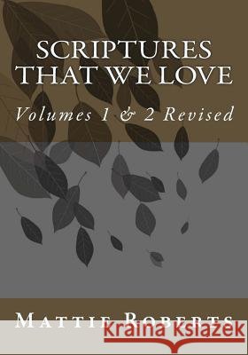 Scriptures That We Love: Volumes 1 & 2 Revised Mattie Roberts 9781492263005