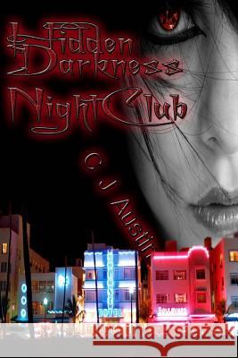 Hidden Darkness: NightClub Austin, C. J. 9781492265474 Createspace