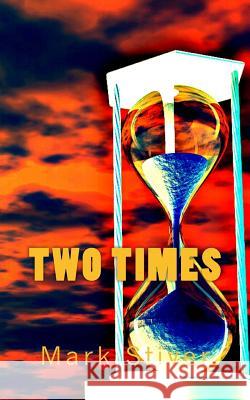 Two Times Mark Stiver 9781492267553 Createspace