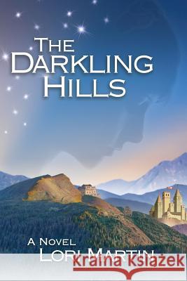 The Darkling Hills Lori Martin 9781492268178 Createspace