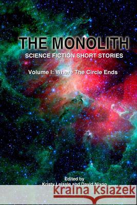 The Monolith: Science Fiction Short Stories Dr Kristy Leissle 9781492268789 Createspace