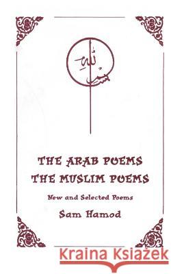 The Arab Poems The Muslim Poems Hamod, Sam 9781492268857 Createspace