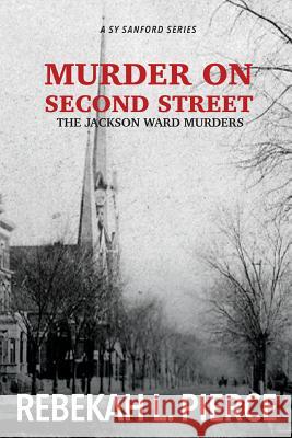 Murder on Second Street: The Jackson Ward Murders Rebekah L. Pierce 9781492269212 Createspace